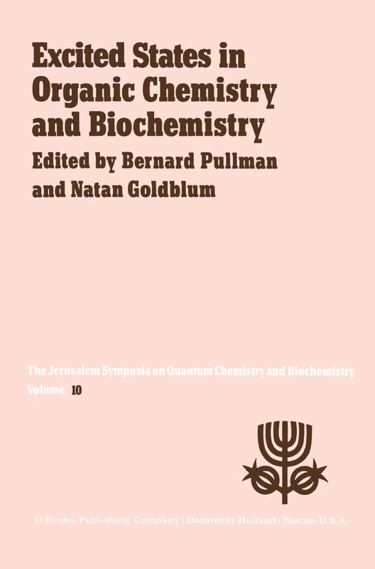 Excited States in Organic Chemistry and Biochemistry: Proceedings of the Tenth Jerusalem Syposium on Quantum Chemistry and Biochemistry held in ... 28/31, 1977: 10 (Jerusalem Symposia, 10)
