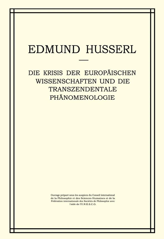 Die Krisis der Europäischen Wissenschaften und die Transzendentale Phänomenologie: Ein Einleitung in die Phänomenologische Philosophie: 6 (Husserliana: Edmund Husserl – Gesammelte Werke, 6)