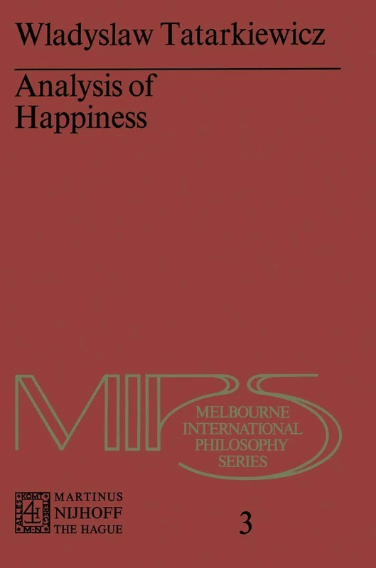 Analysis of Happiness: 3 (Melbourne International Philosophy Series, 3)