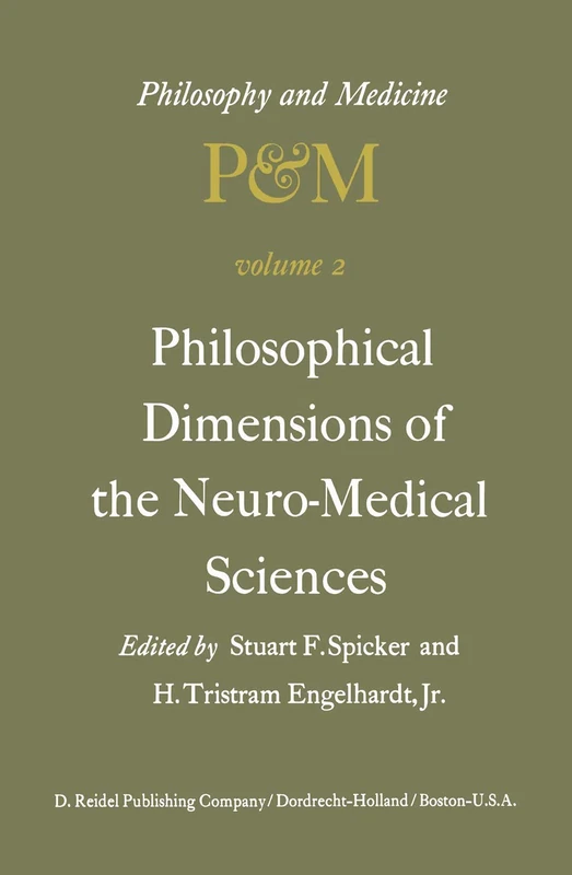 Philosophical Dimensions of the Neuro-Medical Sciences: Proceedings of the Second Trans-Disciplinary Symposium on Philosophy and Medicine Held at Farmington, Connecticut, May 15–17, 1975: 2