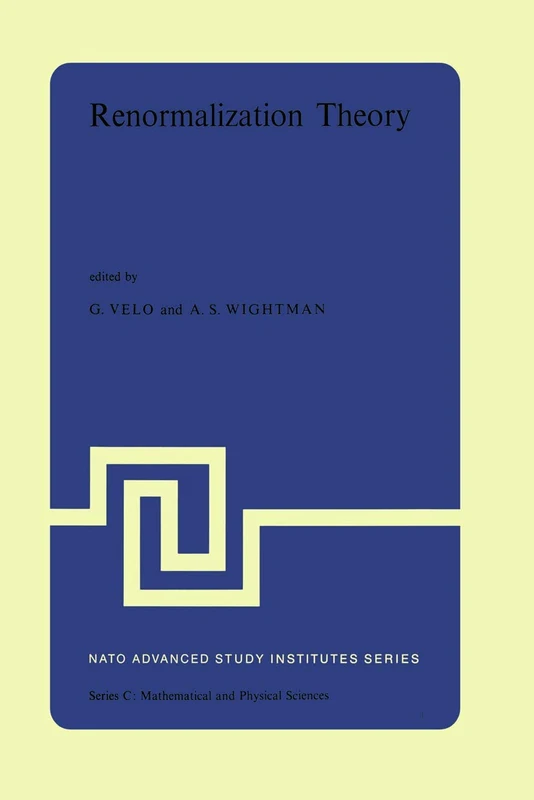 Renormalization Theory: Proceedings of the NATO Advanced Study Institute held at the International School of Mathematical Physics at the ‘Ettore ... August, 1975: 23 (Nato Science Series C:, 23)
