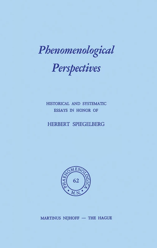 Phenomenological Perspectives: Historical and Systematic Essays in Honor of Herbert Spiegelberg: 62