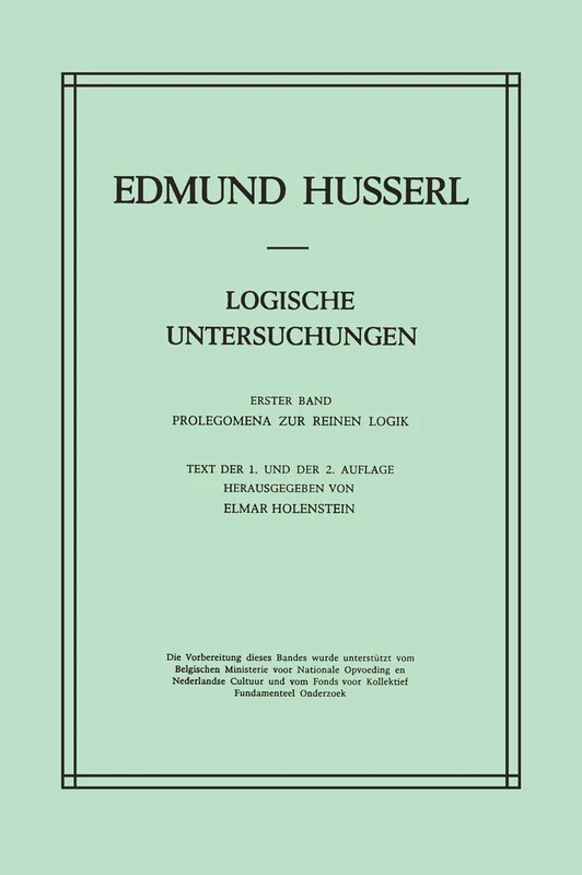 Logische Untersuchungen: Erster Band Prolegomena zur reinen Logik: 18 (Husserliana: Edmund Husserl – Gesammelte Werke, 18)
