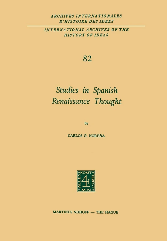 Studies in Spanish Renaissance Thought: 82 (International Archives of the History of Ideas Archives internationales d'histoire des idées, 82) - Image 1