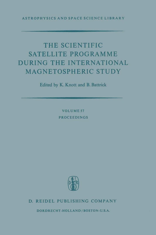 The Scientific Satellite Programme during the International Magnetospheric Study: Proceedings of the 10th ESLAB Symposium, Held at Vienna, Austria, ... (Astrophysics and Space Science Library, 57)