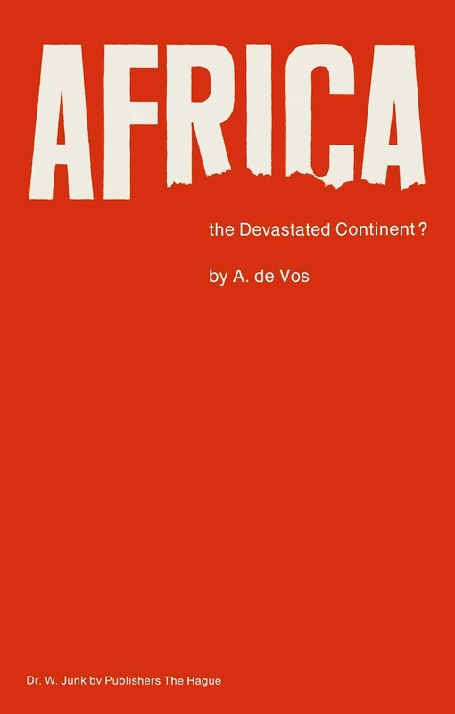 Africa, the Devastated Continent?: Man’s impact on the ecology of Africa: 26 (Monographiae Biologicae, 26)