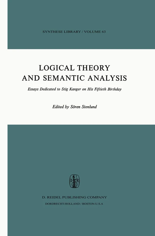 Logical Theory and Semantic Analysis: Essays Dedicated to STIG KANGER on His Fiftieth Birthday: 63 (Synthese Library, 63) - Image 1