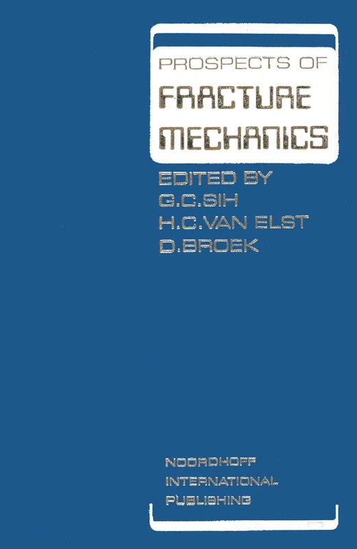Prospects of Fracture Mechanics: Held at Delft University of Technology, The Netherlands June 24–28, 1974