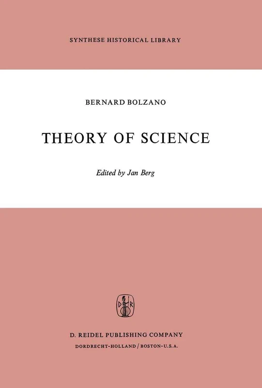 Theory of Science: A Selection, with an Introduction: 5 (Synthese Historical Library, 5)