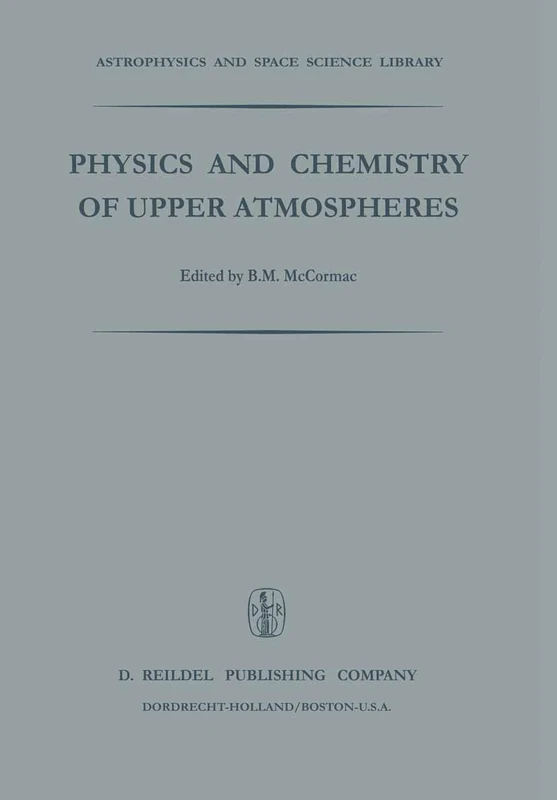 Physics and Chemistry of Upper Atmosphere: Proceedings of a Symposium Organized by the Summer Advanced Study Institute, Held at the University of ... (Astrophysics and Space Science Library, 35)