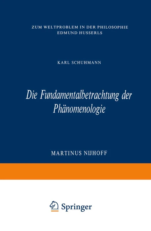 Die Fundamentalbetrachtung der Phänomenologie: Zum Weltproblem in Der Philosophie Edmund Husserls: 42 (Phaenomenologica, 42)