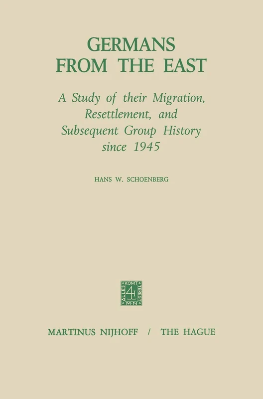 Germans from the East: A Study of Their Migration, Resettlement and Subsequent Group History, Since 1945 (Studies in Social Life)
