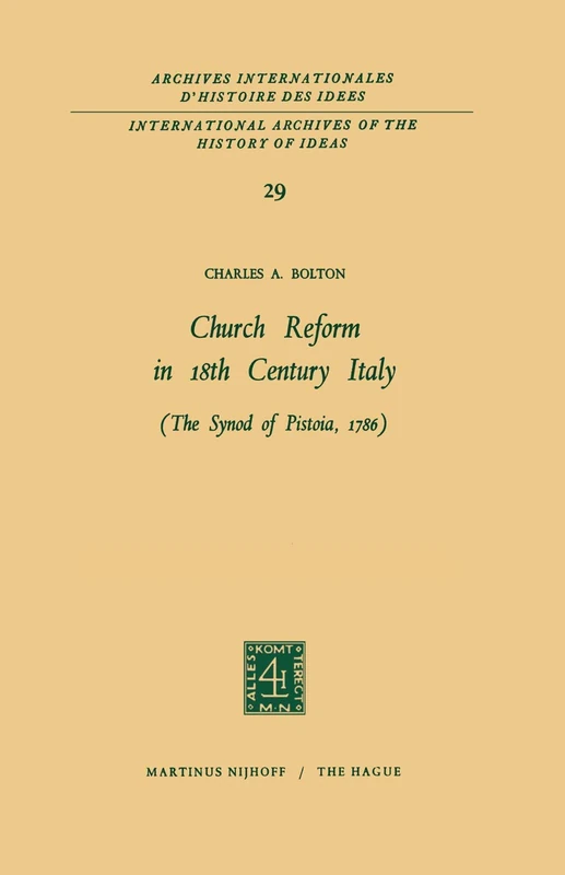 Church Reform in 18th Century Italy: The Synod of Pistoia, 1786: 29 (International Archives of the History of Ideas Archives internationales d'histoire des idées, 29) - Image 1