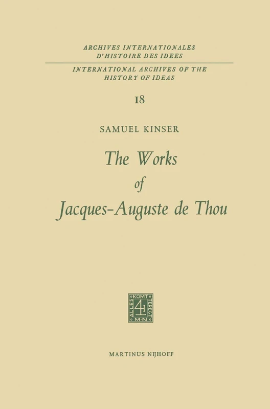 The Works of Jacques-Auguste de Thou: 18 (International Archives of the History of Ideas Archives internationales d'histoire des idées, 18)