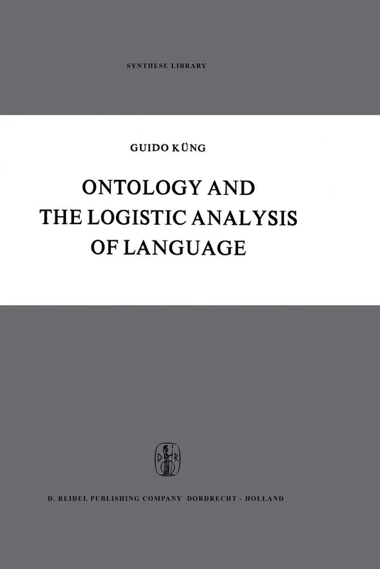 Ontology and the Logistic Analysis of Language: An Enquiry into the Contemporary Views on Universals: 13 (Synthese Library, 13)