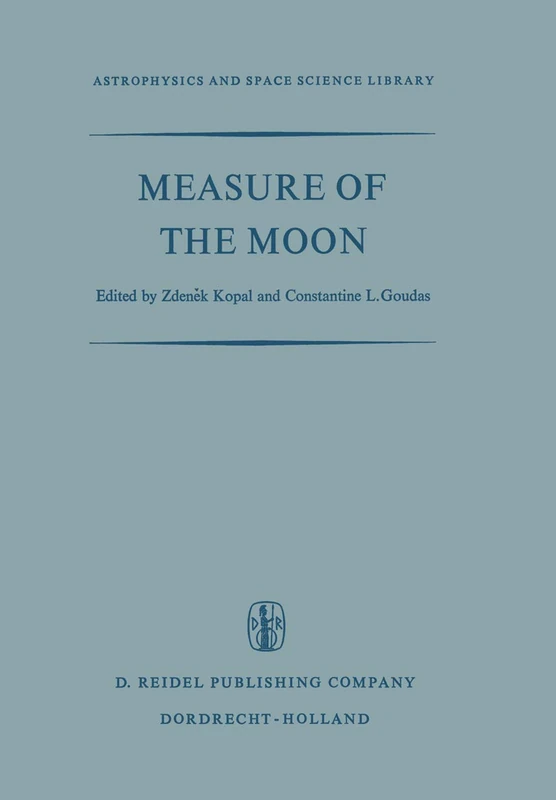 Measure of the Moon: Proceedings of the Second International Conference on Selenodesy and Lunar Topography held in the University of Manchester, ... 8 (Astrophysics and Space Science Library, 8)