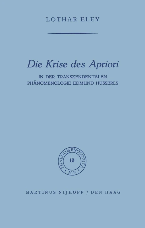 Die Krise des Apriori: In der Transzendentalen Phänomenologie Edmund Husserls: 10 (Phaenomenologica, 10)