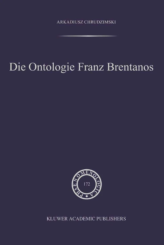 Die Ontologie Franz Brentanos: 172 (Phaenomenologica, 172)
