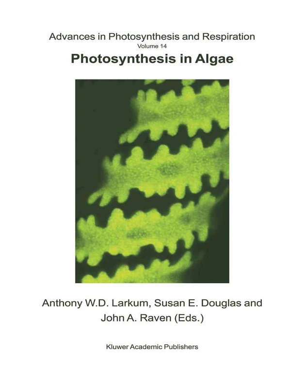 Photosynthesis in Algae: 14 (Advances in Photosynthesis and Respiration, 14)