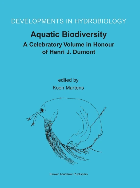 Aquatic Biodiversity: A Celebratory Volume in Honour of Henri J. Dumont: 171 (Developments in Hydrobiology, 171)