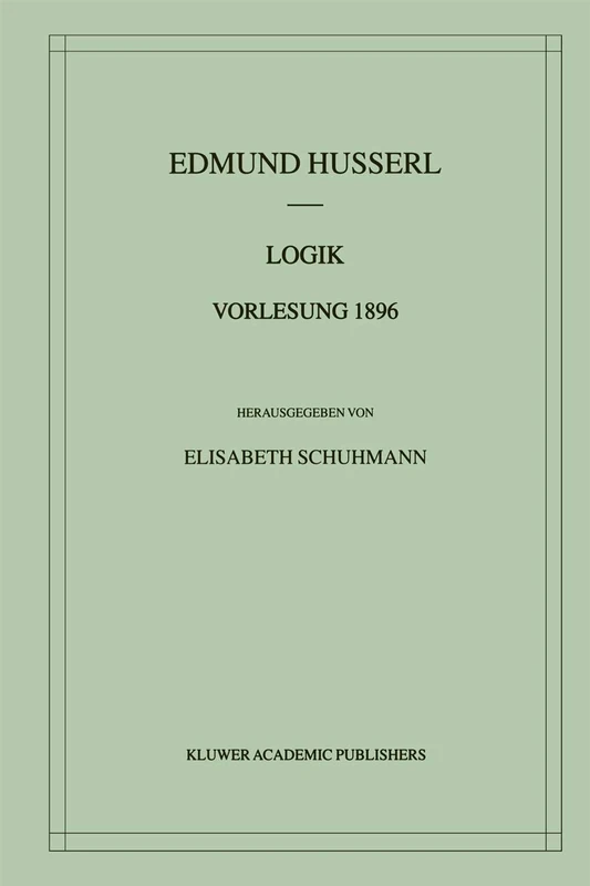Logik Vorlesung 1896: 1 (Husserliana: Edmund Husserl – Materialien, 1)