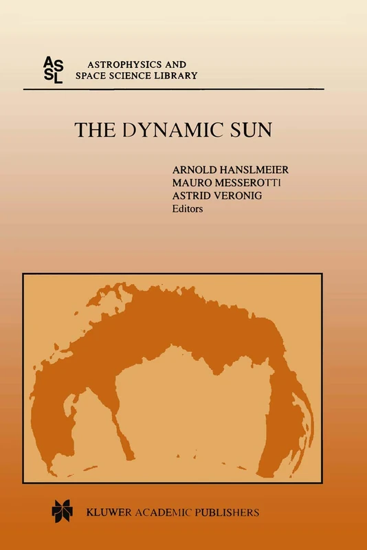 The Dynamic Sun: Proceedings of the Summerschool and Workshop held at the Solar Observatory, Kanzelhöhe, Kärnten, Austria, August 30-September 10, ... (Astrophysics and Space Science Library, 259) - Image 1