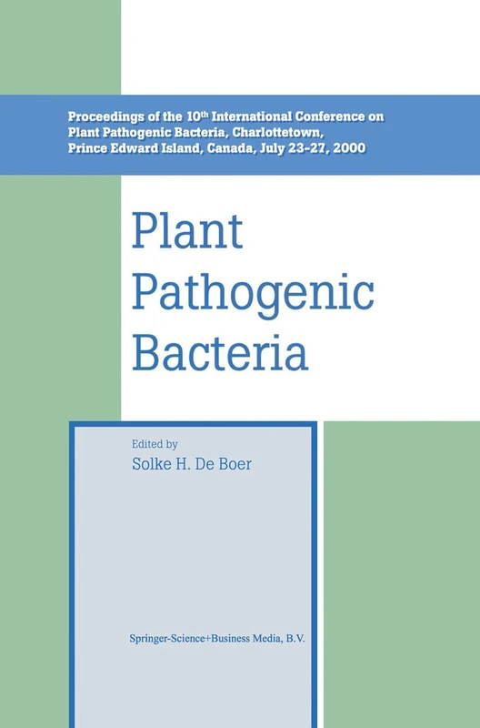 Plant Pathogenic Bacteria: Proceedings of the 10th International Conference on Plant Pathogenic Bacteria, Charlottetown, Prince Edward Island, Canada, July 23–27, 2000