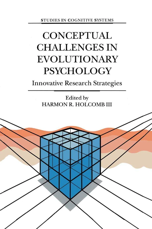 Conceptual Challenges in Evolutionary Psychology: Innovative Research Strategies: 27 (Studies in Cognitive Systems)