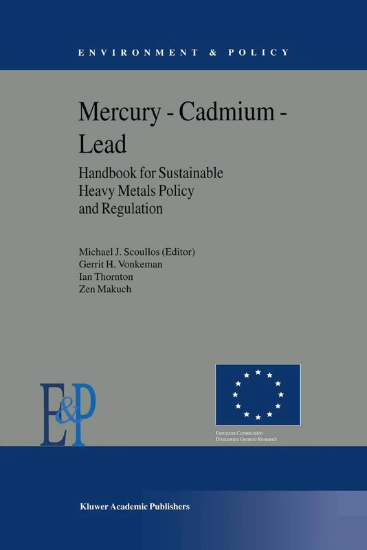 Mercury ― Cadmium ― Lead Handbook for Sustainable Heavy Metals Policy and Regulation: 31 (Environment & Policy, 31)