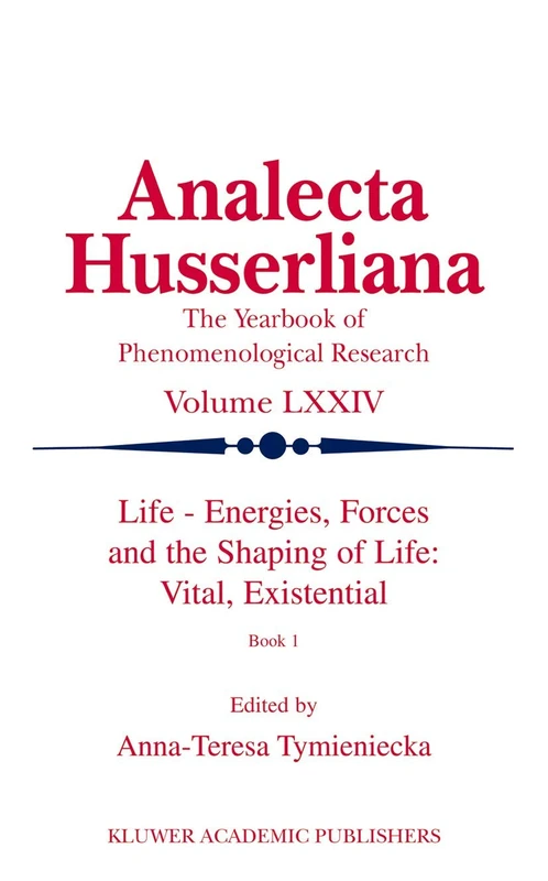 Life Energies, Forces and the Shaping of Life: Vital, Existential: Book I: 74 (Analecta Husserliana, 74)