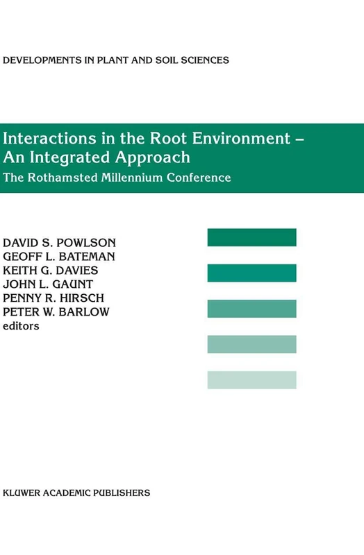 Interactions in the Root Environment ― An Integrated Approach: Proceedings of the Millenium Conference on Rhizosphere Interactions, IACR-Rothamsted, ... (Developments in Plant and Soil Sciences, 96)