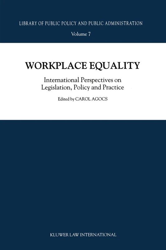 Workplace Equality: International Perspectives on Legislation, Policy and Practice: 7 (Library of Public Policy and Public Administration, 7)