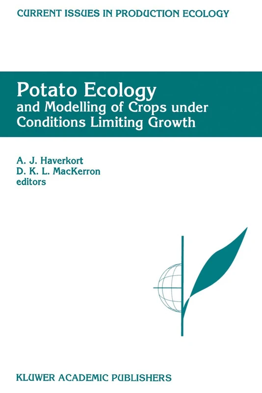 Potato Ecology And modelling of crops under conditions limiting growth: Proceedings of the Second International Potato Modeling Conference, held in ... 3 (Current Issues in Production Ecology, 3)