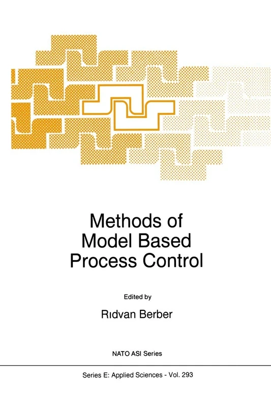 Methods of Model Based Process Control: 293 (NATO Science Series E:, 293)