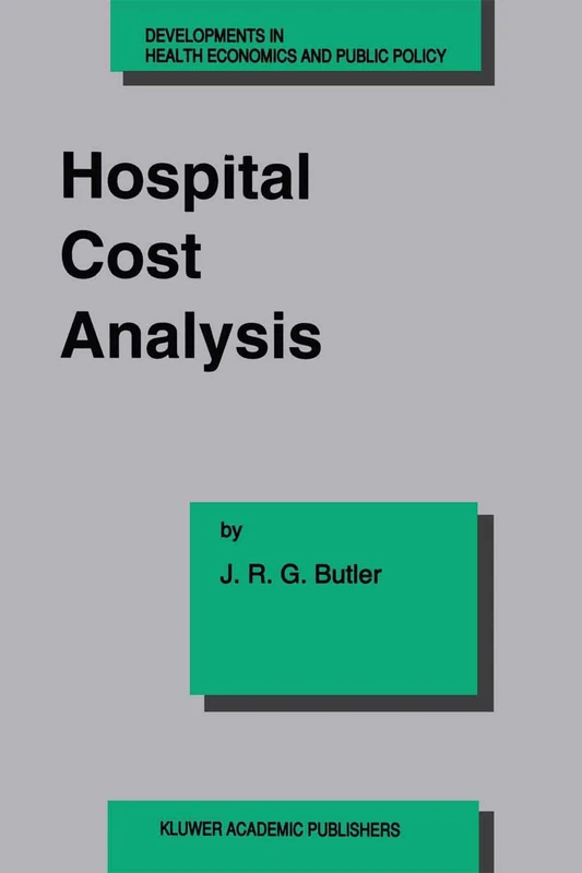 Hospital Cost Analysis: 3 (Developments in Health Economics and Public Policy, 3)