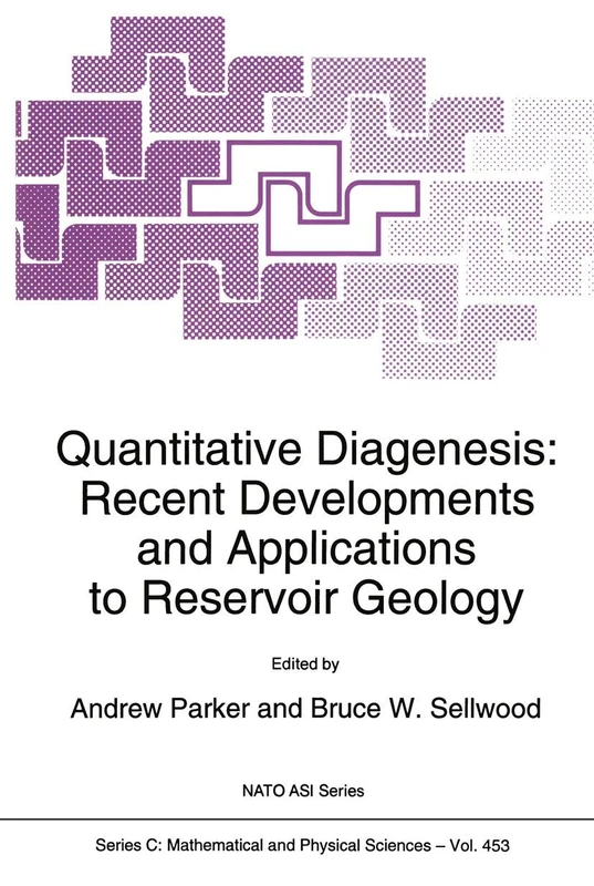 Quantitative Diagenesis: Recent Developments and Applications to Reservoir Geology: 453 (Nato Science Series C:, 453)