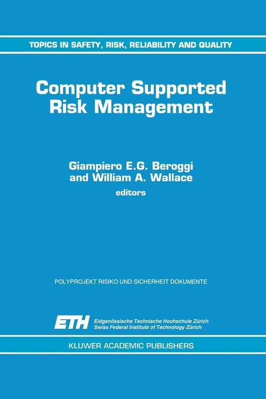 Computer Supported Risk Management: 4 (Topics in Safety, Risk, Reliability and Quality, 4)