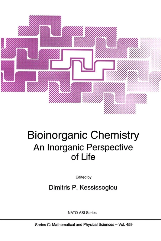 Bioinorganic Chemistry: An Inorganic Perspective of Life: 459 (Nato Science Series C:, 459)