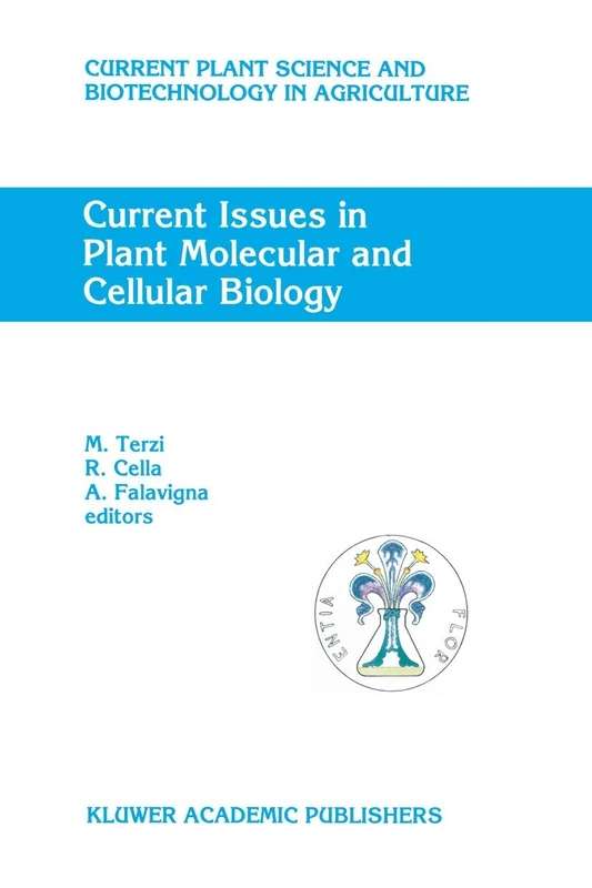 Current Issues in Plant Molecular and Cellular Biology: Proceedings of the VIIIth International Congress on Plant Tissue and Cell Culture, Florence, ... Science and Biotechnology in Agriculture, 22)