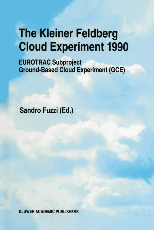 The Kleiner Feldberg Cloud Experiment 1990: EUROTRAC Subproject Ground-Based Cloud Experiment (GCE)