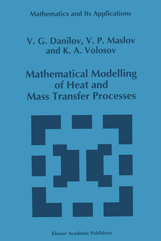 Mathematical Modelling of Heat and Mass Transfer Processes: 348 (Mathematics and Its Applications, 348)