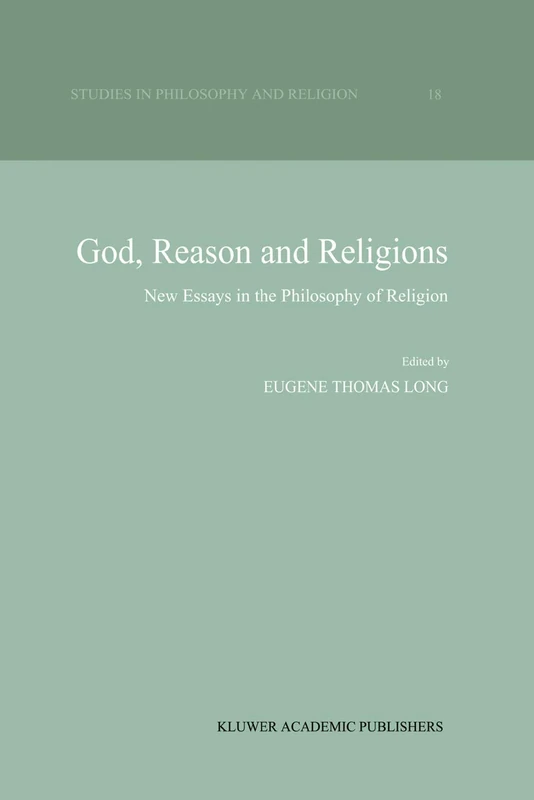 God, Reason and Religions: New Essays in the Philosophy of Religion: 18 (Studies in Philosophy and Religion, 18)