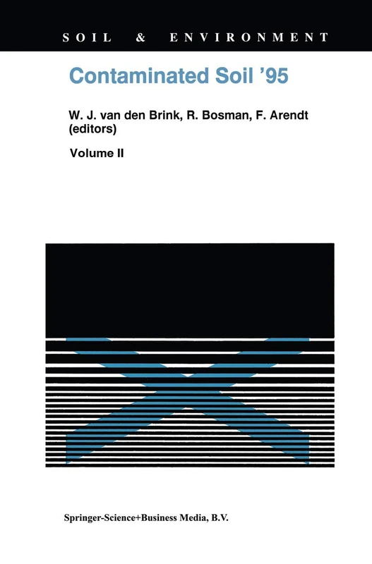 Contaminated Soil ’95: Proceedings of the Fifth International FZK/TNO Conference on Contaminated Soil, 30 October–3 November 1995, Maastricht, The Netherlands: 5 (Soil & Environment, 5)