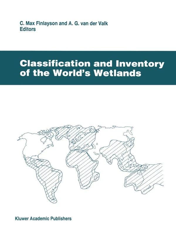 Classification and Inventory of the World’s Wetlands: 16 (Advances in Vegetation Science, 16)