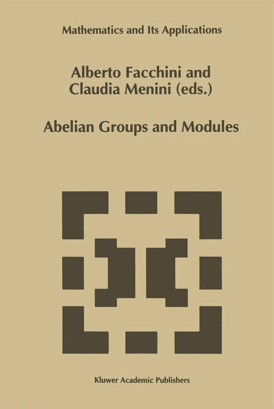 Abelian Groups and Modules: Proceedings of the Padova Conference, Padova, Italy, June 23–July 1, 1994: 343 (Mathematics and Its Applications, 343)