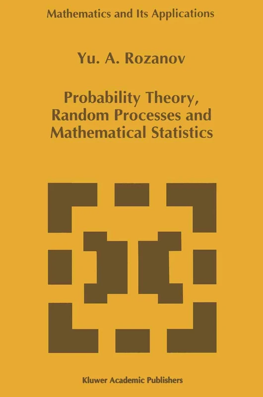 Probability Theory, Random Processes and Mathematical Statistics: 344 (Mathematics and Its Applications, 344)