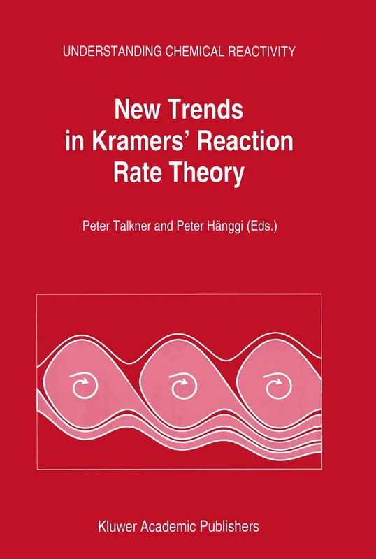 New Trends in Kramers’ Reaction Rate Theory: 11 (Understanding Chemical Reactivity, 11)