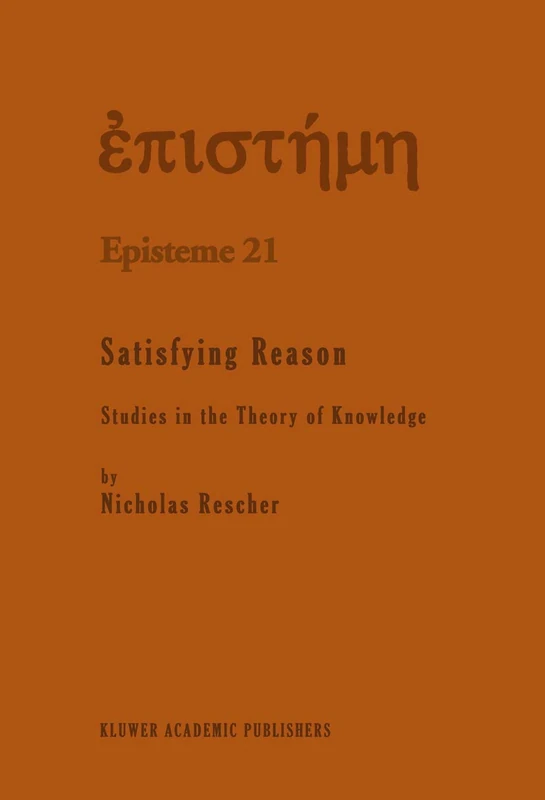 Satisfying Reason: Studies in the Theory of Knowledge: 21 (Episteme, 21) - Image 1