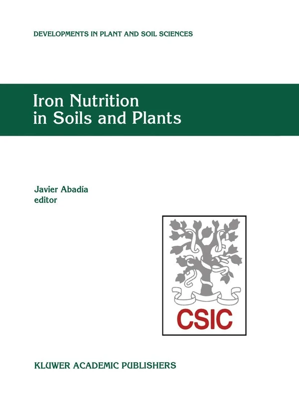 Iron Nutrition in Soils and Plants: Proceedings of the Seventh International Symposium on Iron Nutrition and Interactions in Plants, June 27–July 2, ... (Developments in Plant and Soil Sciences, 59)