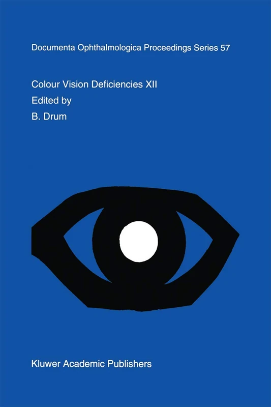 Colour Vision Deficiencies XII: Proceedings of the twelfth Symposium of the International Research Group on Colour Vision Deficiencies, held in ... Ophthalmologica Proceedings Series, 57)